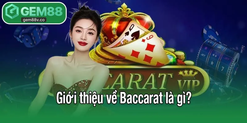 Giới thiệu về Baccarat là gì?