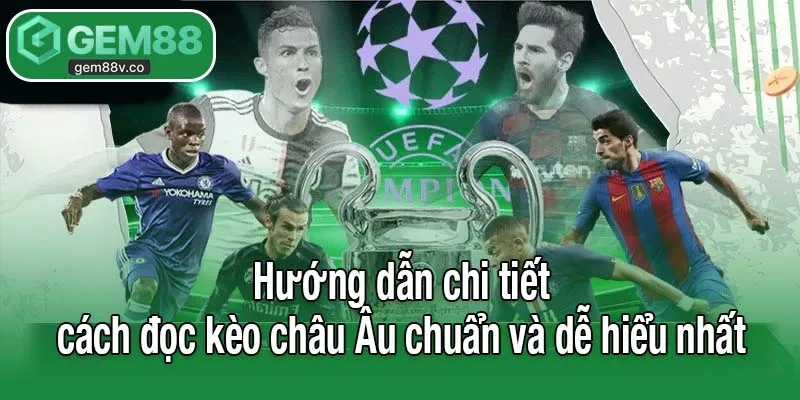 Hướng dẫn chi tiết cách đọc kèo châu Âu chuẩn và dễ hiểu nhất