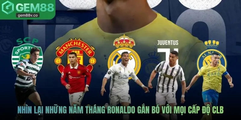 Nhìn lại những năm tháng Ronaldo gắn bó với mọi cấp độ CLB