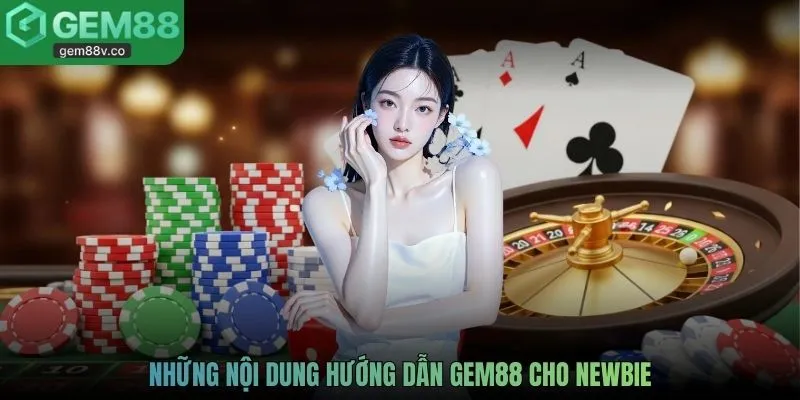 Những nội dung hướng dẫn GEM88 cho newbie