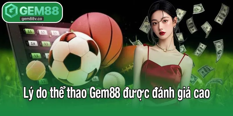 Lý do thể thao Gem88 được đánh giá cao