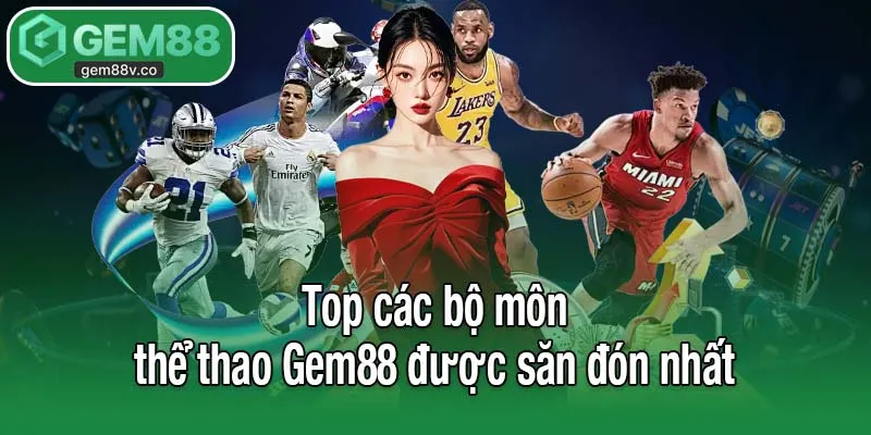 Top các bộ môn thể thao Gem88 được săn đón nhất